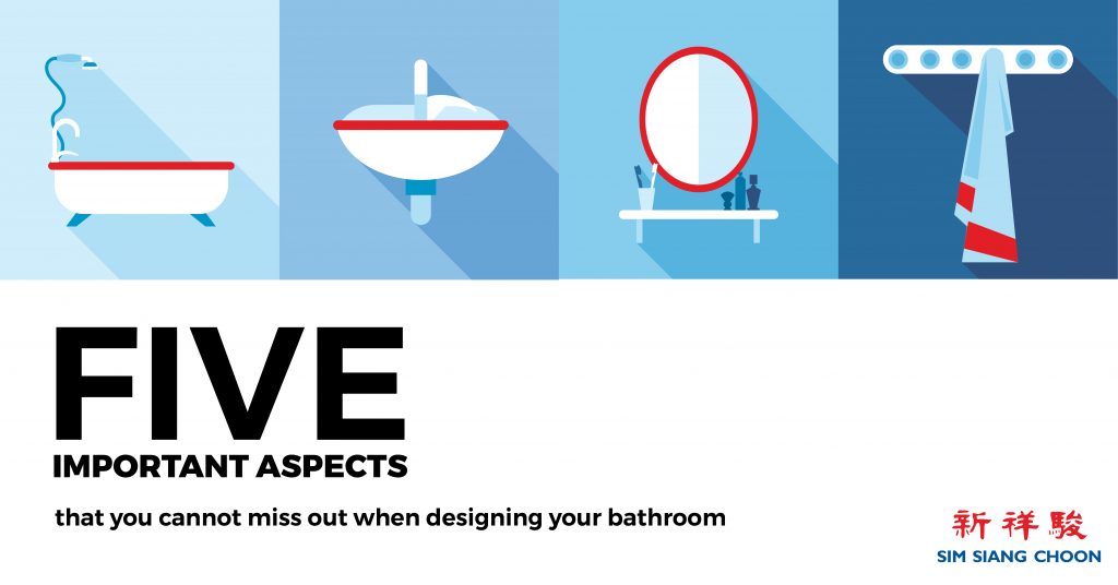 5 IMPORTANT ASPECTS THAT YOU CANNOT MISS OUT WHEN DESIGNING YOUR BATHROOM