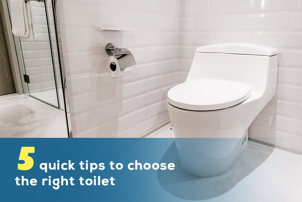 5 QUICK TIPS TO CHOOSE THE RIGHT TOILET